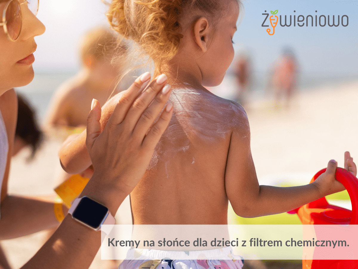 Kremy na słońce dla dzieci z filtrem chemicznym.